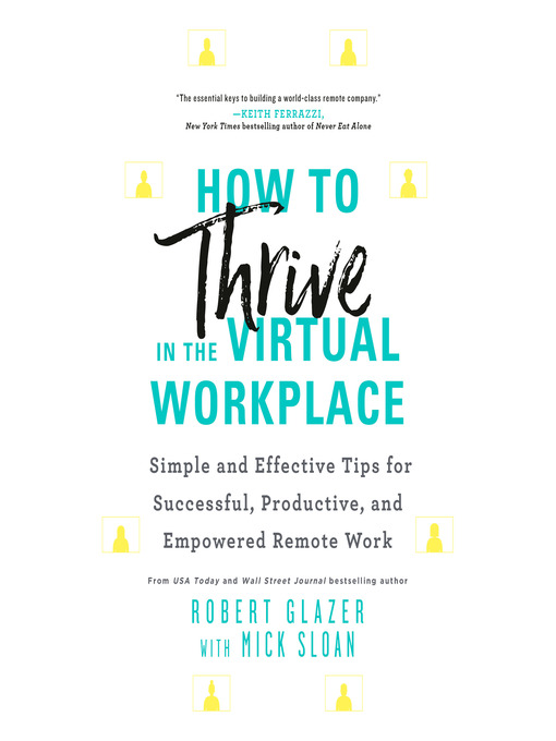 Title details for How to Thrive in the Virtual Workplace by Robert Glazer - Available